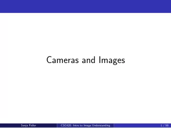 Cameras and Images  Sanja Fidler  CSC420: Intro to Image Understanding  1 / 58  Pinhole Camera
