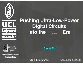Pushing Ultra-Low-Power  Digital Circuits  into the  Era  Nanometer  David Bol  Microelectronics