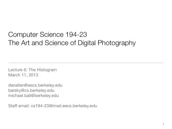 Computer Science 194-23  The Art and Science of Digital Photography  Lecture 6: The Histogram