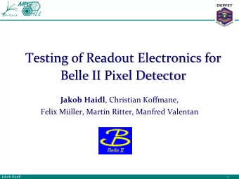 Belle II Pixel Detector Jakob Haidl , Christian Koffmane,  Felix Mller, Martin Ritter, Manfred