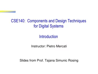 CSE140:  Components and Design Techniques  for Digital Systems  Introduction  Instructor: Pietro