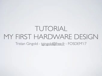 TUTORIAL  MY FIRST HARDWARE DESIGN  Tristan Gingold - tgingold@free.fr - FOSDEM17  ITS A TALK
