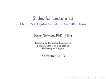 Slides for Lecture 13  ENEL 353: Digital Circuits  Fall 2013 Term  Steve Norman, PhD, PEng
