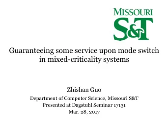 Guaranteeing some service upon mode switch  in mixed-criticality systems  Zhishan Guo  Department