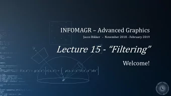 Lecture 15 - Filtering  Welcome!  ,   = (,   )  ,