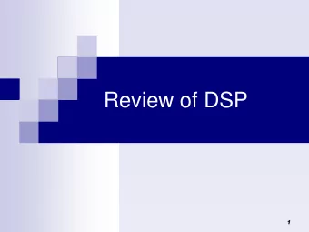 Review of DSP  1  Signal and Systems:  Signal are represented mathematically as  functions of