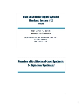 CSEE 6861 CAD of Digital Systems Handout:  Lecture #12  4/14/16  Prof. Steven M. Nowick