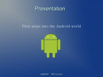 Presentation  Presentation  Presentation  Presentation  First steps into the Android world  updated