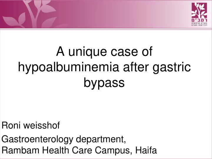 a unique case of hypoalbuminemia after gastric bypass