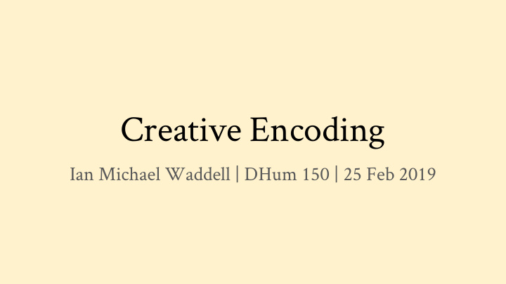 creative encoding