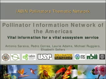Pollinator I nform ation Netw ork of  the Am ericas  Vital inform ation for a vital ecosystem
