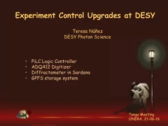 Experiment Control Upgrades at DESY  Teresa Nez  DESY Photon Science    PiLC Logic