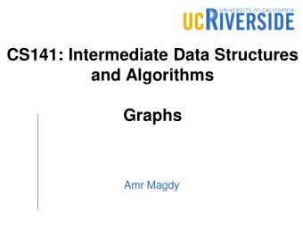CS141: Intermediate Data Structures  and Algorithms  Graphs  Amr Magdy  Graph Data Structure  A set
