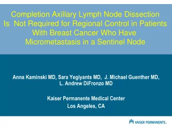 Completion Axillary Lymph Node Dissection  Is  Not Required for Regional Control in Patients  With