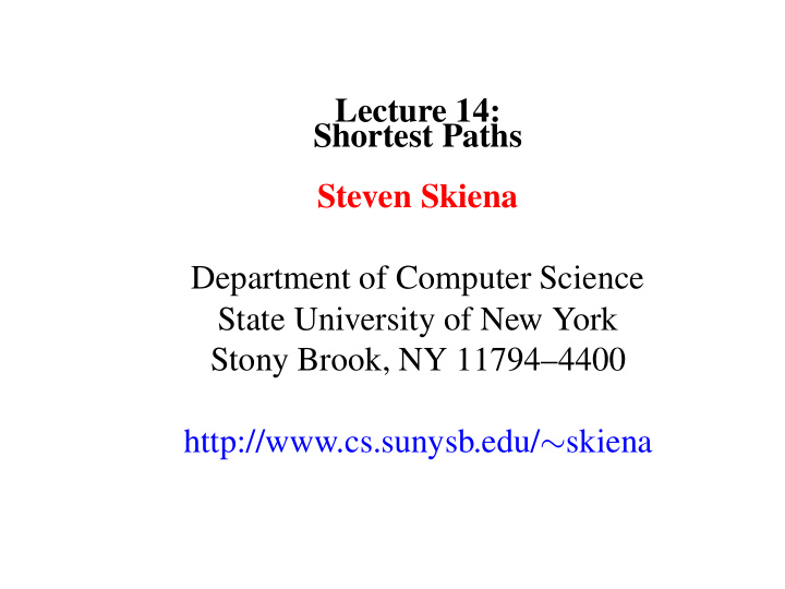 lecture 14 shortest paths steven skiena department of