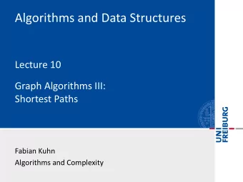 Algorithms and Data Structures  Lecture 10  Graph Algorithms III:  Shortest Paths  Fabian Kuhn
