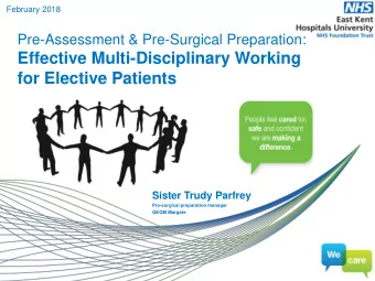 Effective Multi-Disciplinary Working  for Elective Patients  Sister Trudy Parfrey  Pre-surgical