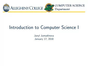 Introduction to Computer Science I  Janyl Jumadinova  January 17, 2018  Keep in Touch  Email