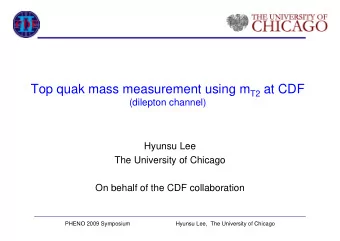 Top quak mass measurement using m T2 at CDF  (dilepton channel)  Hyunsu Lee  The University of