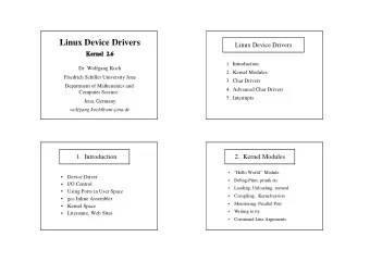 Linux Device Drivers  Linux Device Drivers  Kernel  2.6 1. Introduction  Dr. Wolfgang Koch  2.