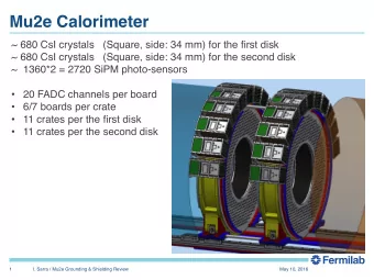 Mu2e Calorimeter  ~ 680 CsI crystals   (Square, side: 34 mm) for the first disk  ~ 680 CsI crystals