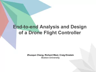 End-to-end Analysis and Design  of a Drone Flight Controller  Zhuoqun Cheng, Richard West, Craig