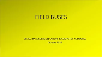 FIELD BUSES  ECE422-DATA COMMUNICATIONS &amp; COMPUTER NETWORKS  October 2020  WHAT IS A FIELDBUS?