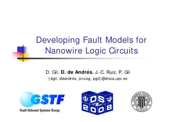 Developing Fault Models for  Nanowire Logic Circuits D. Gil, D. de Andrs , J.-C. Ruiz, P. Gil  {