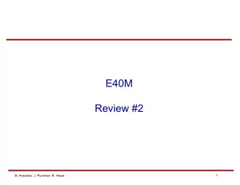 E40M  Review #2  1  M. Horowitz, J. Plummer, R. Howe  Electrical Device: MOSFETs    Are very