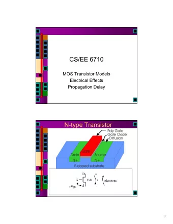 CS/EE 6710  MOS Transistor Models  Electrical Effects  Propagation Delay  N-type Transistor  D  +