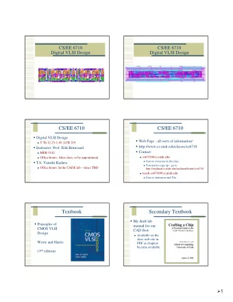CS/EE 6710  CS/EE 6710  Digital VLSI Design  Web Page - all sorts of information!  T Th
