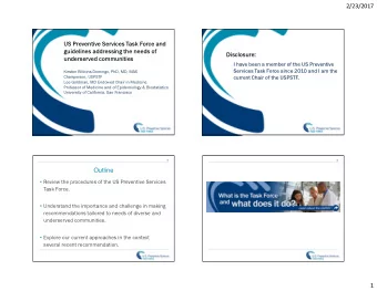 2/23/2017  US Preventive Services Task Force and  guidelines addressing the needs of  Disclosure: