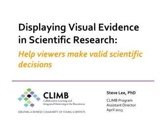 Displaying Visual Evidence  in Scientific Research:  Help viewers make valid scientific  decisions