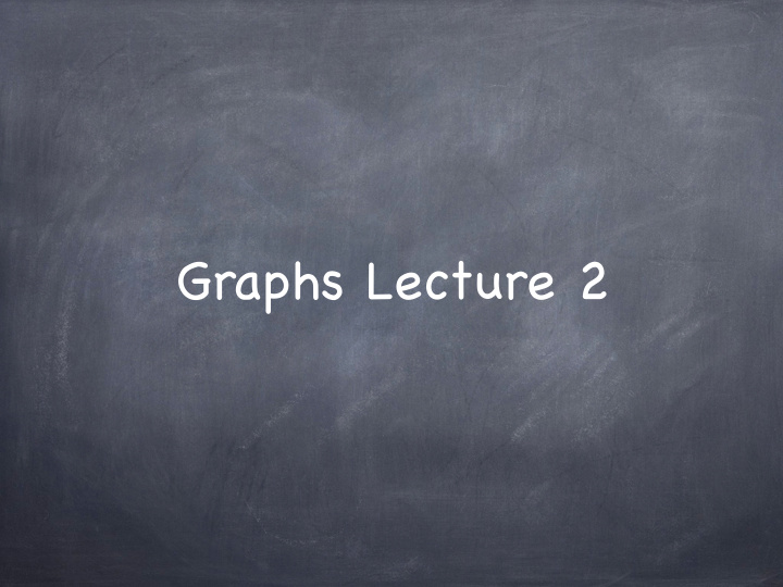 graphs lecture 2 today