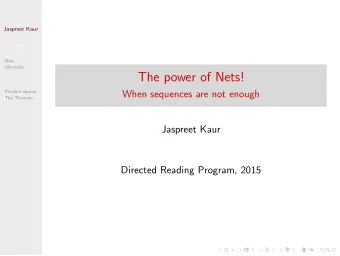 The power of Nets!  Tychonoff  Theorem  Product spaces  When sequences are not enough  The Theorem