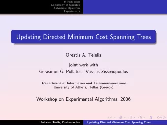 Updating Directed Minimum Cost Spanning Trees  Orestis A. Telelis  joint work with  Gerasimos G.