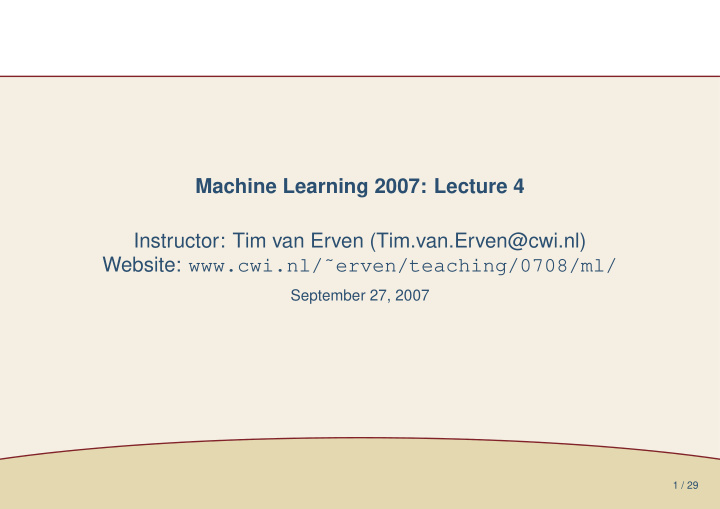 machine learning 2007 lecture 4 instructor tim van erven