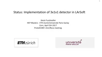 Status: Implementation of 3x1x1 detector in LArSoft  Kevin Fusshoeller  HEP Masters - ETH