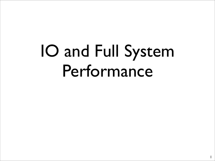 io and full system performance