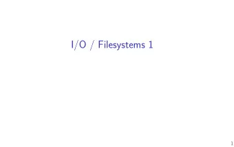 I/O / Filesystems 1  1  last time  when LRU fails  special-case for single-access fjle data