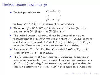 Derived proper base change  p X   X  We had proved that for f   f  q Y   Y we have q