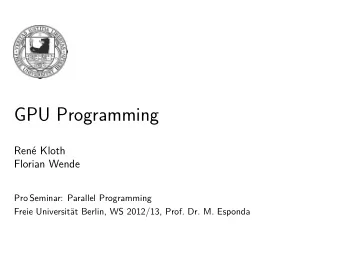 GPU Programming  Ren Kloth  Florian Wende  Pro Seminar: Parallel Programming  Freie Universitt