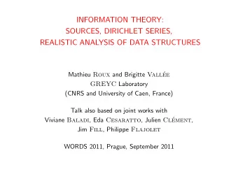 INFORMATION THEORY:  SOURCES, DIRICHLET SERIES,  REALISTIC ANALYSIS OF DATA STRUCTURES Mathieu Roux