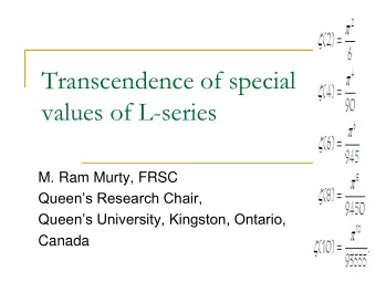 Transcendence of special  values of L-series  M. Ram Murty, FRSC  Queens Research Chair,