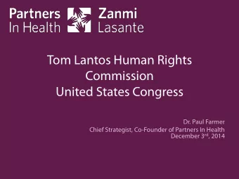 Tom Lantos Human Rights  Commission  United States Congress  Dr. Paul Farmer  Chief Strategist,