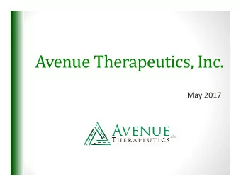 Avenue Therapeutics, Inc. May 2017  Forward Looking Statements Statements in this presentation that