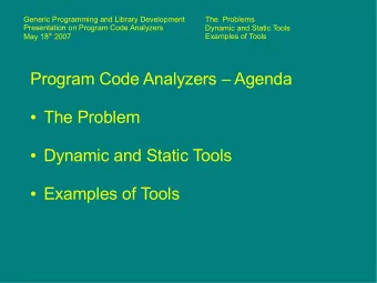 Program Code Analyzers  Agenda  The Problem  Dynamic and Static Tools  Examples of