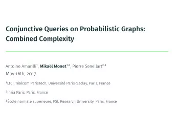 Conjunctive Queries on Probabilistic Graphs:  Combined Complexity Antoine Amarilli 1 , Mikal