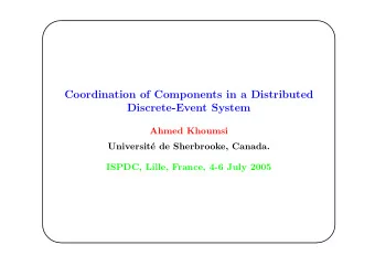 Coordination of Components in a Distributed  Discrete-Event System  Ahmed Khoumsi  Universit  e