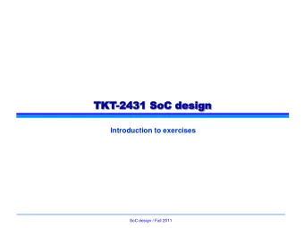 TKT  TKT-24  2431  31 So  SoC  C de  design  sign  Introduction to exercises  SoC design / Fall